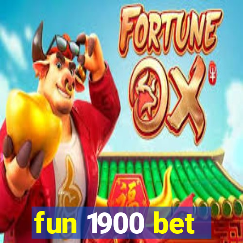 fun 1900 bet